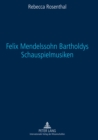 Image for Felix Mendelssohn Bartholdys Schauspielmusiken : Untersuchungen Zu Form Und Funktion