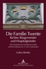 Image for Die Familie Twente - Richter, Buergermeister Und Hospitalgruender