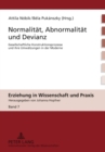 Image for Normalitaet, Abnormalitaet und Devianz : Gesellschaftliche Konstruktionsprozesse und ihre Umwaelzungen in der Moderne