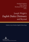 Image for Joseph Wright’s «English Dialect Dictionary» and Beyond : Studies in Late Modern English Dialectology