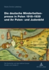 Image for Die Deutsche Minderheitenpresse in Polen 1918-1939 Und Ihr Polen- Und Judenbild