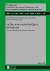 Image for La Escuela Traductologica de Leipzig : Sus Inicios, Su Credo Y Su Florecer (1965-1985)