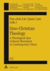 Image for Sino-Christian Theology : A Theological Qua Cultural Movement in Contemporary China