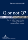 Image for Q or not Q? : The So-Called Triple, Double, and Single Traditions in the Synoptic Gospels