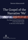 Image for The Gospel of the Narrative ‘We’ : The Hypertextual Relationship of the Fourth Gospel to the Acts of the Apostles