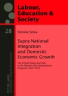 Image for Supra-National Integration and Domestic Economic Growth : The United States and Italy in the Western Bloc Rearmament Programs 1945-1955