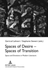 Image for Spaces of Desire – Spaces of Transition : Space and Emotions in Modern Literature
