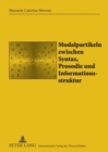 Image for Modalpartikeln Zwischen Syntax, Prosodie Und Informationsstruktur