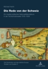 Image for Die Rede Von Der Schweiz : Ein Medial-Politischer Nationalitaetendiskurs in Der Tschechoslowakei 1918-1938