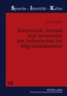 Image for Kontinuitaet, Erosion Und Innovation Des Italienischen Im Migrationskontext : Das Beispiel Montreal (Kanada)