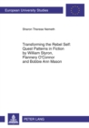 Image for Transforming the Rebel Self: Quest Patterns in Fiction by William Styron, Flannery O&#39;Connor and Bobbie Ann Mason
