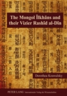 Image for The Mongol Ilkhans and Their Vizier Rashid al-Din