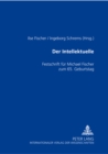 Image for Der Intellektuelle : Rolle, Funktion Und Paradoxie- Festschrift Fuer Michael Fischer Zum 65. Geburtstag