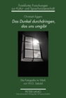 Image for Das Dunkel Durchdringen, Das Uns Umgibt : Die Fotografie Im Werk Von W.G. Sebald