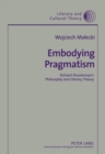 Image for Embodying Pragmatism : Richard Shusterman&#39;s Philosophy and Literary Theory