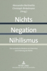Image for Nichts - Negation - Nihilismus : Die Europaeische Moderne ALS Erkenntnis Und Erfahrung Des Nichts