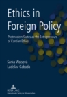 Image for Ethics in Foreign Policy : Postmodern States as the Entrepreneurs of Kantian Ethics
