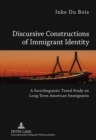 Image for Discursive constructions of immigrant identity  : a sociolinguistic trend study on long-term American immigrants