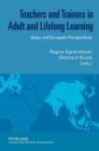 Image for Teachers and Trainers in Adult and Lifelong Learning : Asian and European Perspectives