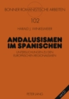 Image for Andalusismen Im Spanischen : Untersuchungen Zu Den Europaeischen Regionalismen