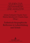 Image for Aesthetisch-Biographische Reflexion in Lehrerbildung Und Schule : Interdisziplinaere Studien Zum Erfahrungsbezogenen Lehren Und Lernen