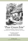 Image for Poor Green Erin : German Travel Writers&#39; Narratives on Ireland from Before the 1798 Rising to After the Great Famine Texts Edited, Translated and Annotated by Eoin Bourke