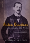 Image for Anton Bruckner : The Man and the Work