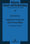 Image for Anglicisms in Russian and German Blogs : A Comparative Analysis