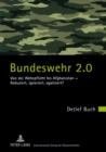 Image for Bundeswehr 2.0 : Von Der Wehrpflicht Bis Afghanistan - Reduziert, Ignoriert, Egalisiert?