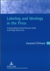 Image for Labeling and Ideology in the Press : A Corpus-Based Critical Discourse Study of the Niger Delta Crisis- Foreword by Christian Mair