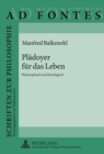 Image for Plaedoyer Fuer Das Leben : Philosophisch Und Theologisch