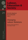 Image for Changing Labour Relations : Between Path Dependency and Global Trends