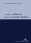 Image for Lernen Und Lehren in Der Beruflichen Bildung : Professionalisierung Im Spannungsfeld Von Hochschule Und Schule