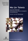 Image for War for Talents : Sieg Oder Niederlage? Personalrekrutierung ALS Strategische Herausforderung Vorwort Von Kurt Biedenkopf