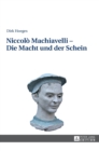 Image for Niccol? Machiavelli - Die Macht und der Schein : 2., aktualisierte und erweiterte Auflage