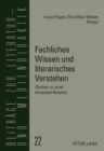 Image for Fachliches Wissen Und Literarisches Verstehen : Studien Zu Einer Brisanten Relation