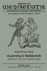 Image for eLearning &amp; Mediaevistik : Mittelalter lehren und lernen im neumedialen Zeitalter