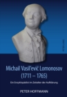 Image for Michail Vasil&#39;evic Lomonosov (1711-1765) : Ein Enzyklopaedist Im Zeitalter Der Aufklaerung