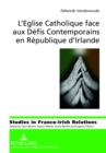 Image for L&#39;Eglise Catholique Face Aux Defis Contemporains En Republique d&#39;Irlande : Redefinition d&#39;Une Institution Desacralisee