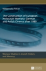 Image for The Construction of European Holocaust Memory: German and Polish Cinema after 1989