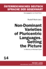 Image for Non-Dominant Varieties of Pluricentric Languages. Getting the Picture : In Memory of Michael Clyne- In Collaboration with Catrin Norrby, Leo Kretzenbacher, Carla Amoros
