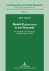 Image for Modell-Platonismus in Der Oekonomie : Zur Aktualitaet Einer Klassischen Epistemologischen Kritik
