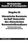 Image for Literarische Kurztexte Im Daf-Unterricht Des Chinesischen Germanistikstudiums : Ein Unterrichtsmodell Fuer Interkulturelle Lernziele