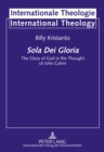 Image for Sola Dei Gloria : The Glory of God in the Thought of John Calvin