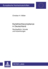 Image for Kartellrechtscompliance in Deutschland : Rechtspflicht, Gruende Und Auswirkungen