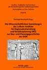 Image for Die Wissenschaftlichen Sammlungen Des Leibniz-Instituts Fuer Regionalentwicklung Und Strukturplanung (Irs) Zur Bau- Und Planungsgeschichte Der Ddr