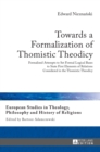 Image for Towards a Formalization of Thomistic Theodicy : Formalized Attempts to Set Formal Logical Bases to State First Elements of Relations Considered in the Thomistic Theodicy
