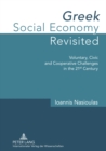 Image for Greek Social Economy Revisited : Voluntary, Civic and Cooperative Challenges in the 21 st  Century