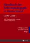 Image for Handbuch Der Reformpaedagogik in Deutschland (1890-1933) : Teil 1: Gesellschaftliche Kontexte, Leitideen Und Diskurse- Teil 2: Praxisfelder Und Paedagogische Handlungssituationen