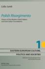 Image for «Polish Risorgimento» : Visions of the Modern Polish Nation and their Italian Foundations